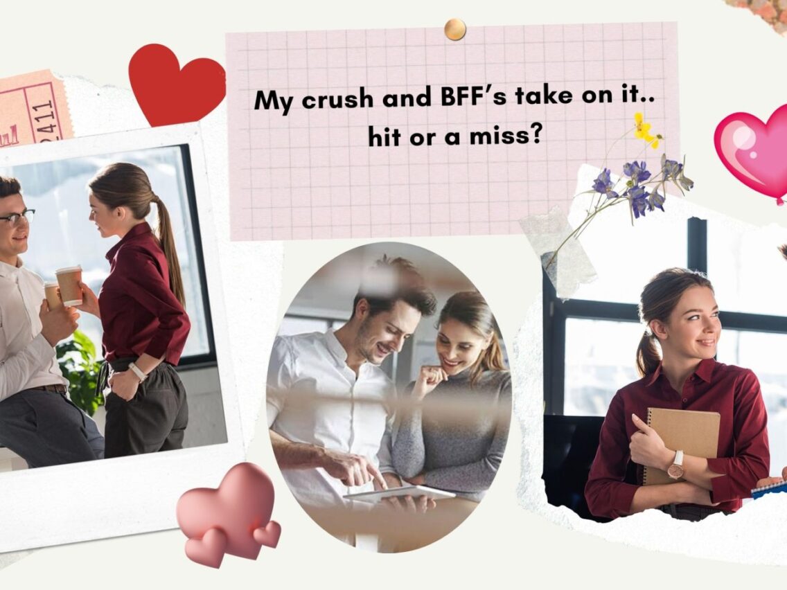 My crush and BFF’s take on it…….. hit or a miss?